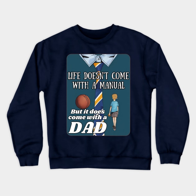 fathers day, Life doesn't come with a manual, but it does come with a dad! / Father's Day gift Crewneck Sweatshirt by benzshope